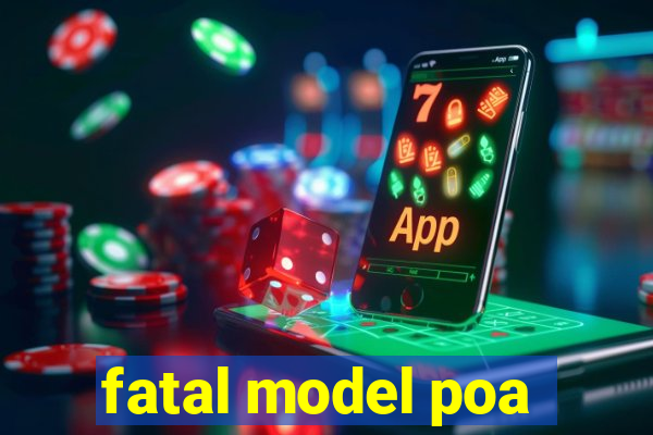 fatal model poa